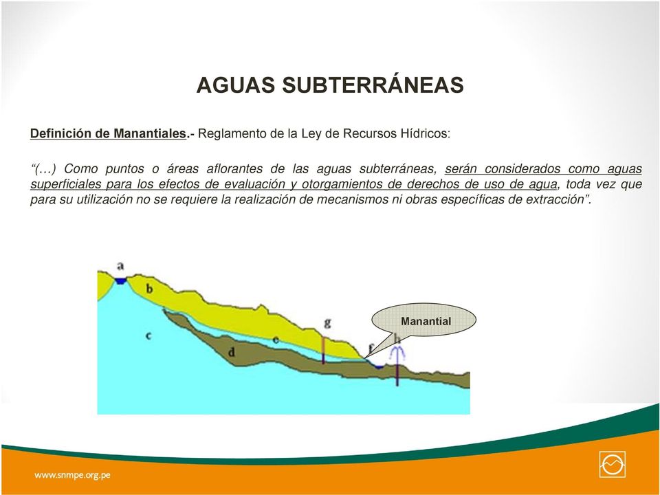 subterráneas, serán considerados como aguas superficiales para los efectos de evaluación y