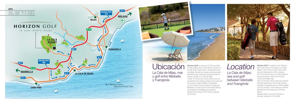 Cala de Mijas, mar y golf entre Marbella y Fuengirola Horizon Golf se ubica en el Campo Asia, el más antiguo de La Cala Resort, próximo a la Cala Club, Hotel, Spa, y restaurantes del complejo.
