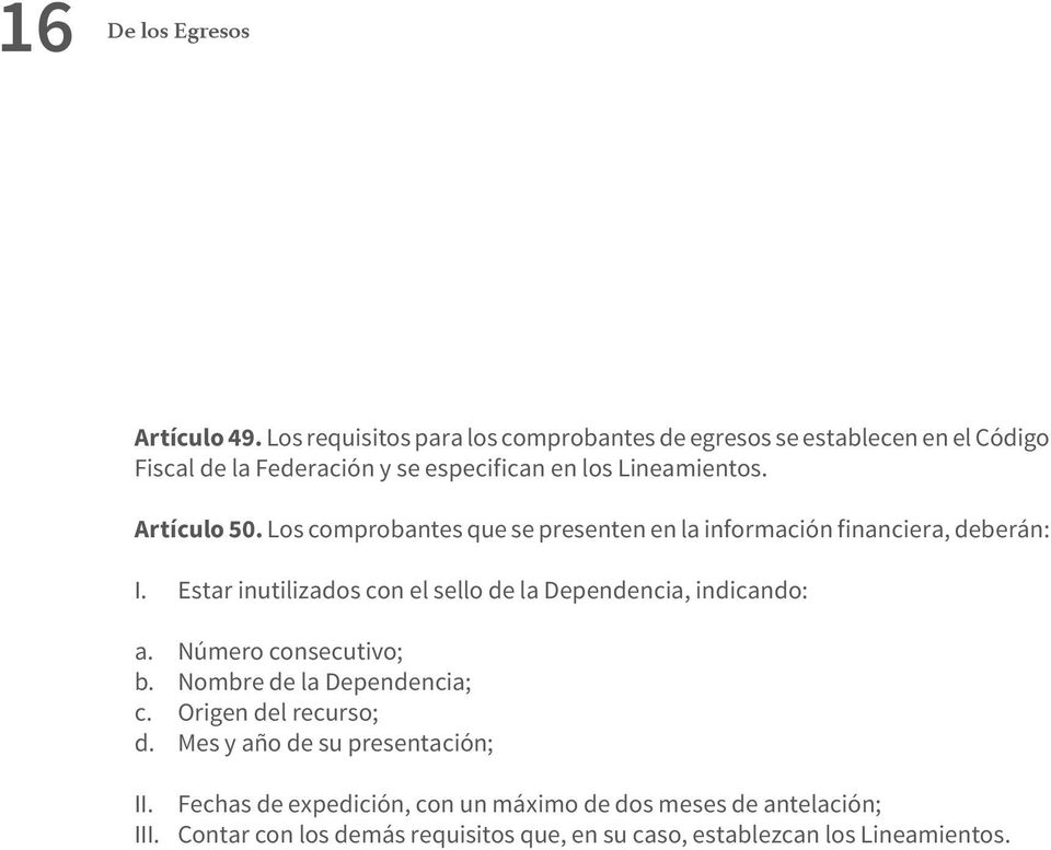Artículo 50. Los comprobantes que se presenten en la información financiera, deberán: I.