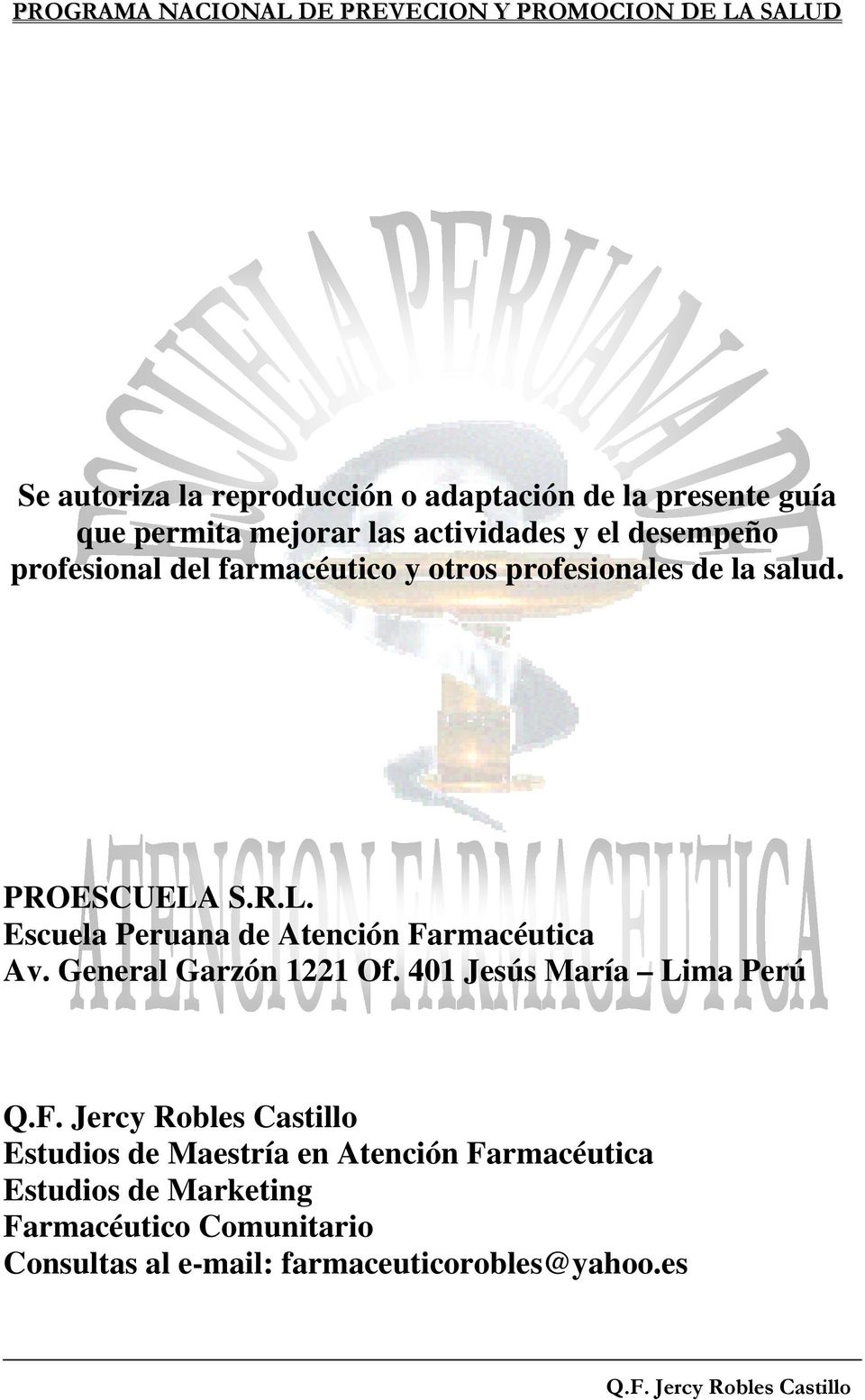 S.R.L. Escuela Peruana de Atención Farmacéutica Av. General Garzón 1221 Of.