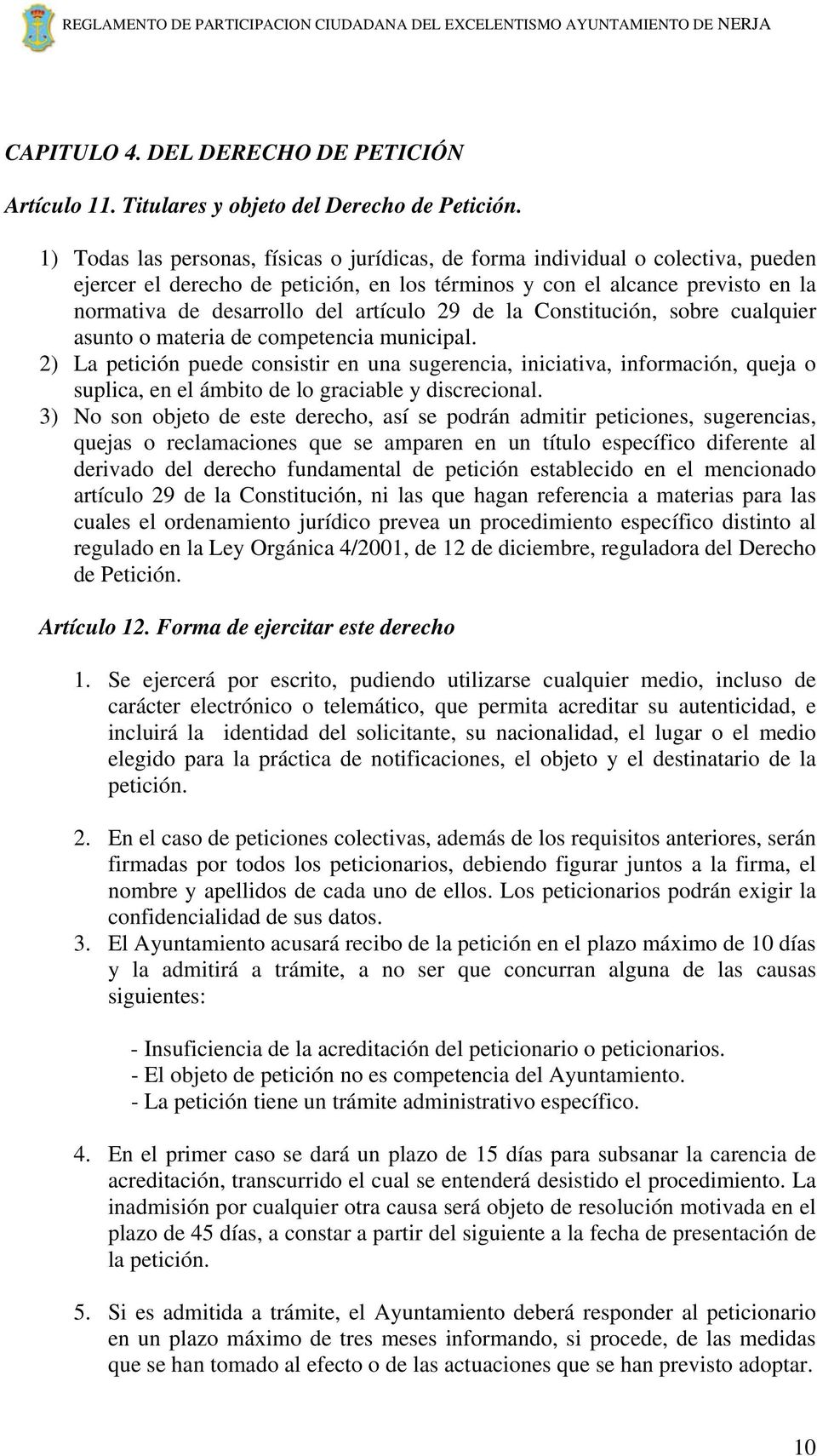artículo 29 de la Constitución, sobre cualquier asunto o materia de competencia municipal.