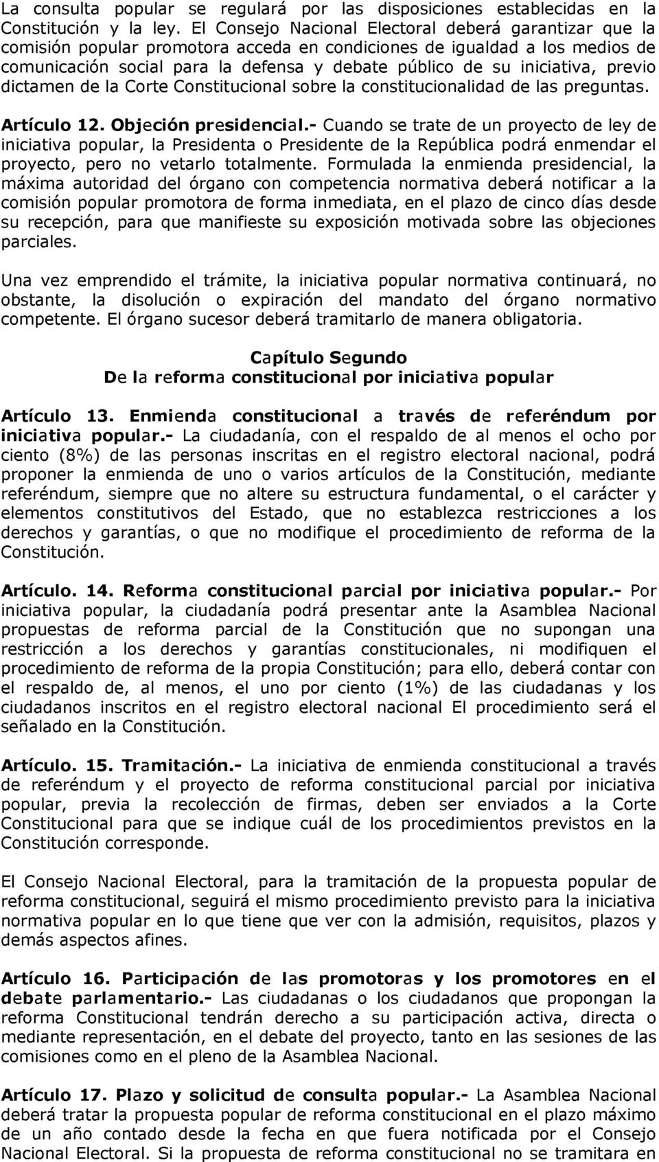 iniciativa, previo dictamen de la Corte Constitucional sobre la constitucionalidad de las preguntas. Artículo 12. Objeción presidencial.