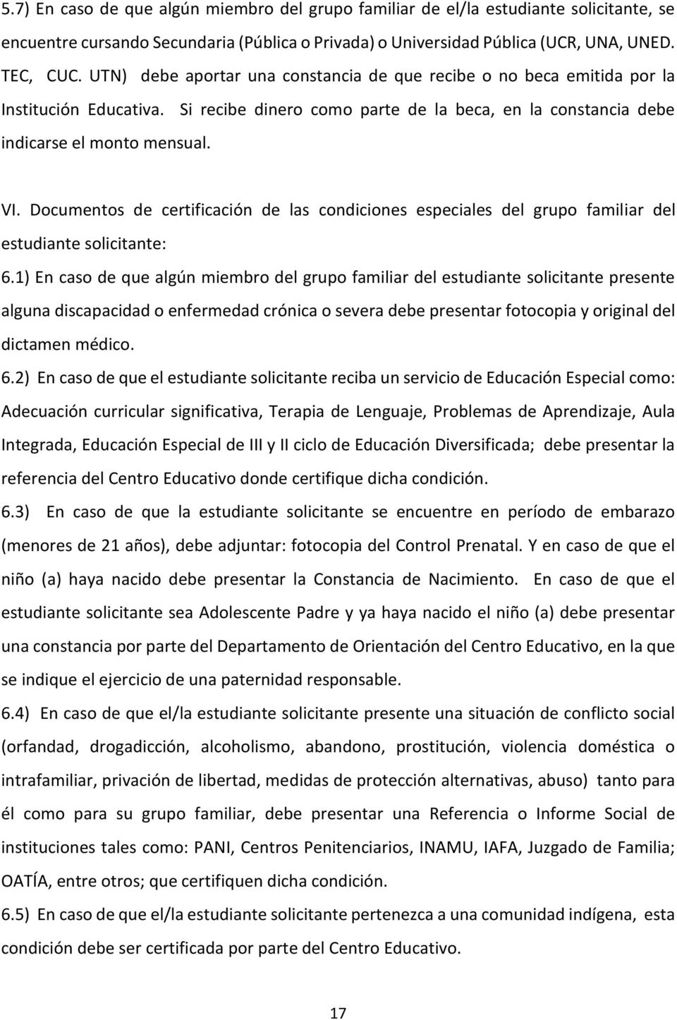 Documentos de certificación de las condiciones especiales del grupo familiar del estudiante solicitante: 6.