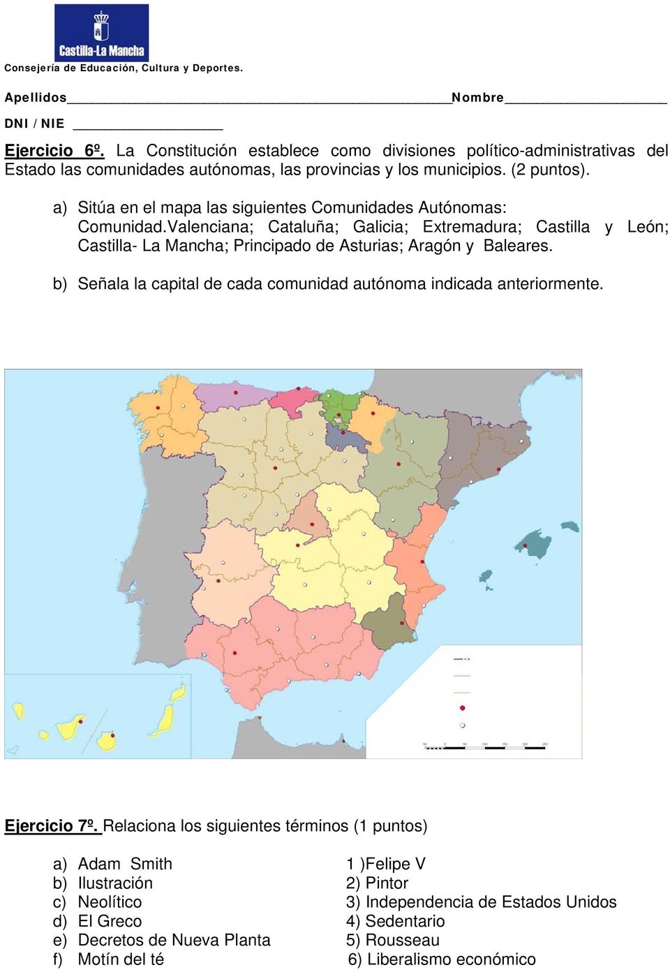 Valenciana; Cataluña; Galicia; Extremadura; Castilla y León; Castilla- La Mancha; Principado de Asturias; Aragón y Baleares.