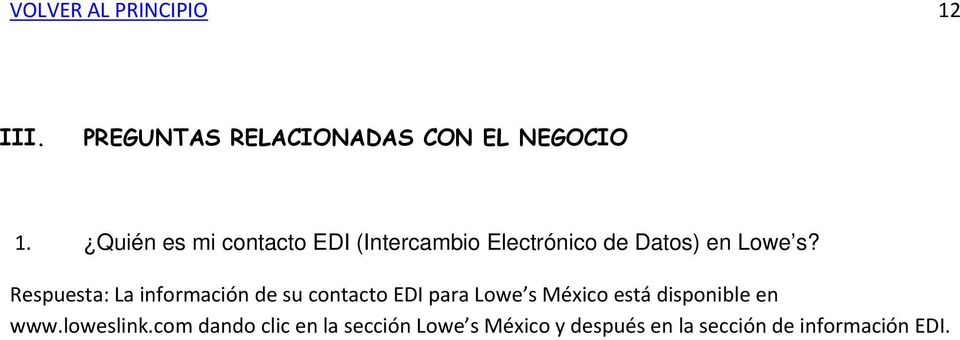 Respuesta: La información de su contacto EDI para Lowe s México está disponible