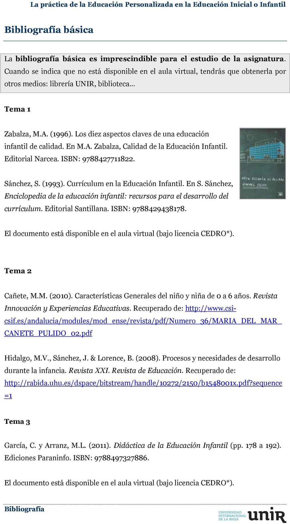 Los diez aspectos claves de una educación infantil de calidad. En M.A. Zabalza, Calidad de la Educación Infantil. Editorial Narcea. ISBN: 9788427711822. Sánchez, S. (1993).