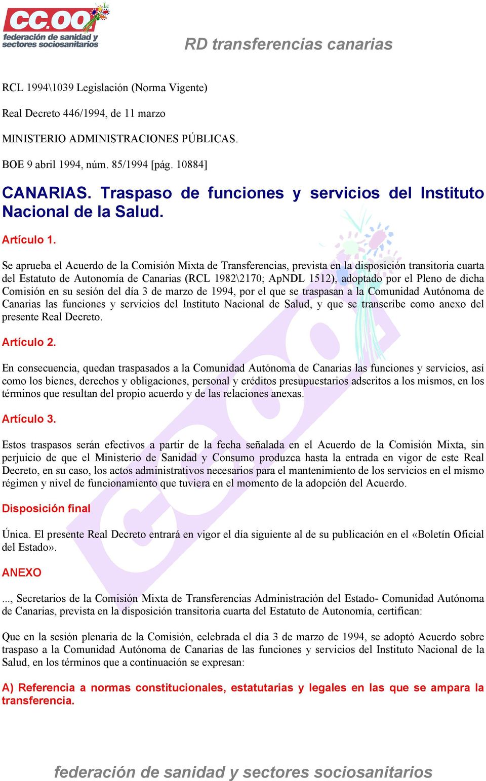 Se aprueba el Acuerdo de la Comisión Mixta de Transferencias, prevista en la disposición transitoria cuarta del Estatuto de Autonomía de Canarias (RCL 1982\2170; ApNDL 1512), adoptado por el Pleno de