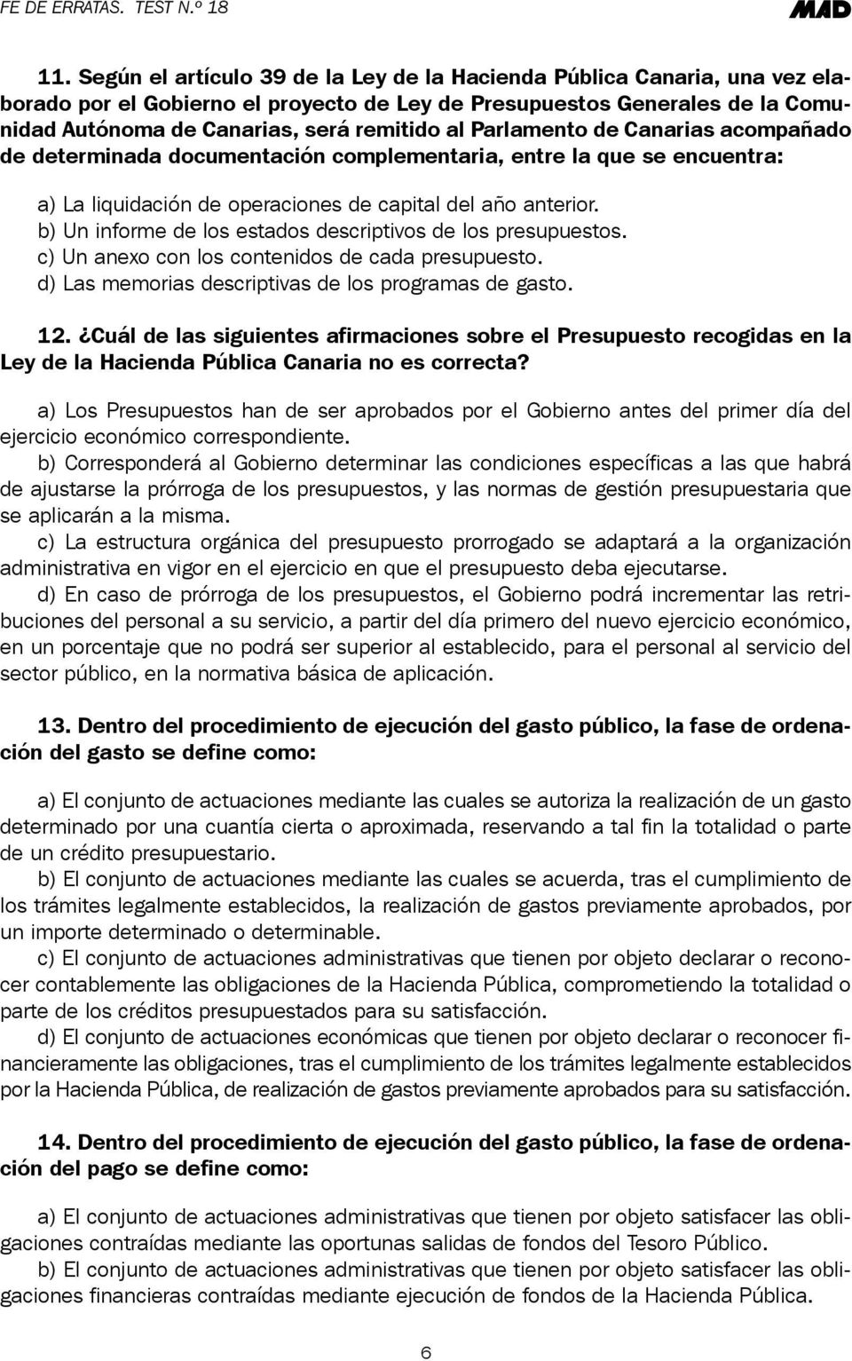 Parlamento de Canarias acompañado de determinada documentación complementaria, entre la que se encuentra: a) La liquidación de operaciones de capital del año anterior.