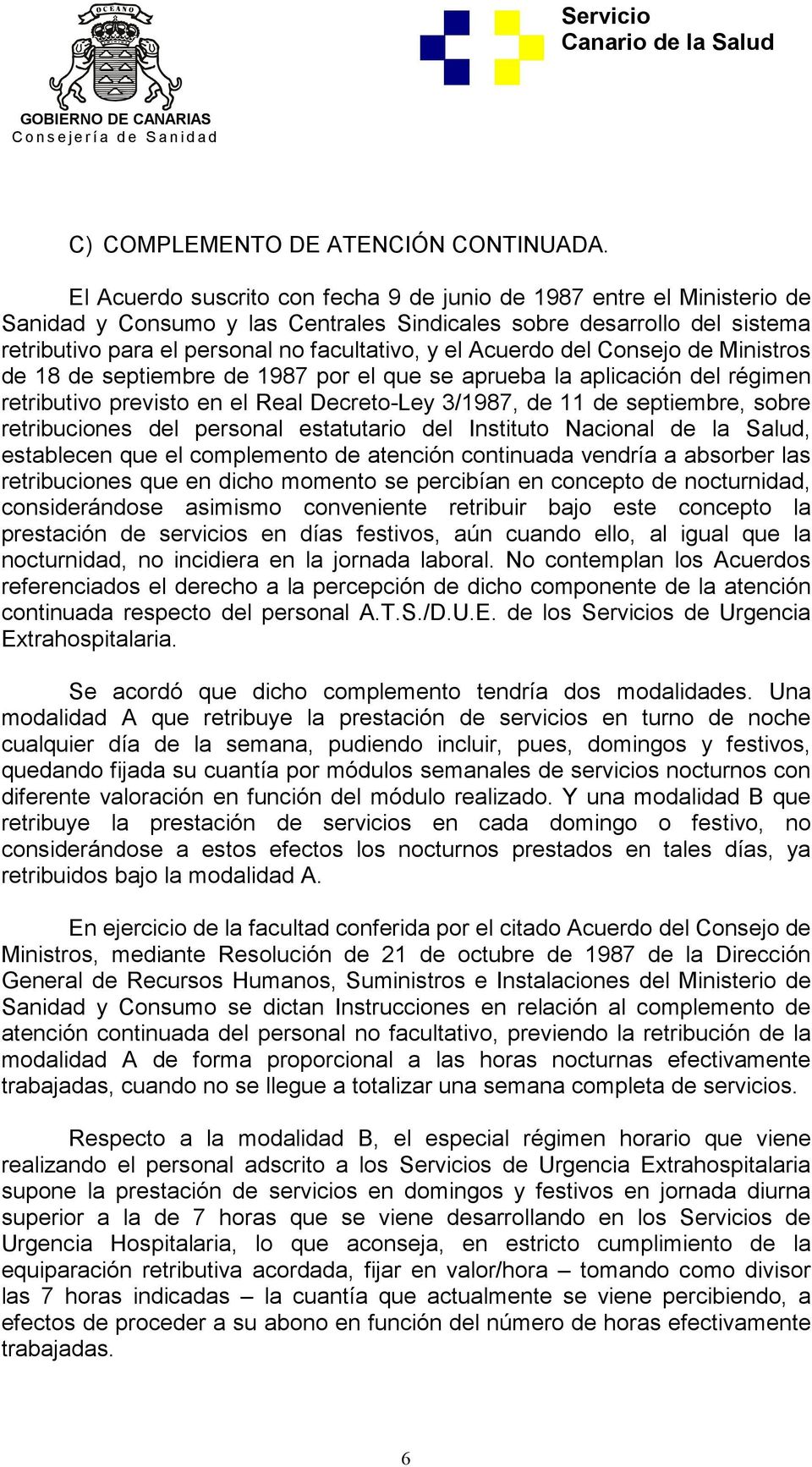 Acuerdo del Consejo de Ministros de 18 de septiembre de 1987 por el que se aprueba la aplicación del régimen retributivo previsto en el Real Decreto-Ley 3/1987, de 11 de septiembre, sobre