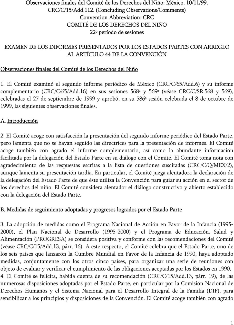 ARTÍCULO 44 DE LA CONVENCIÓN Observaciones finales del Comité de los Derechos del Niño 1. El Comité examinó el segundo informe periódico de México (CRC/C/65/Add.