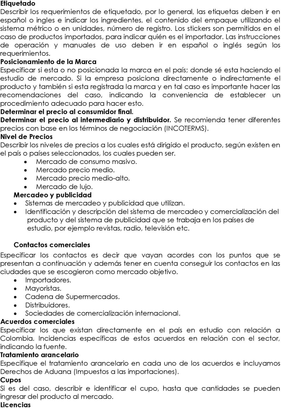 Las instrucciones de operación y manuales de uso deben ir en español o inglés según los requerimientos.