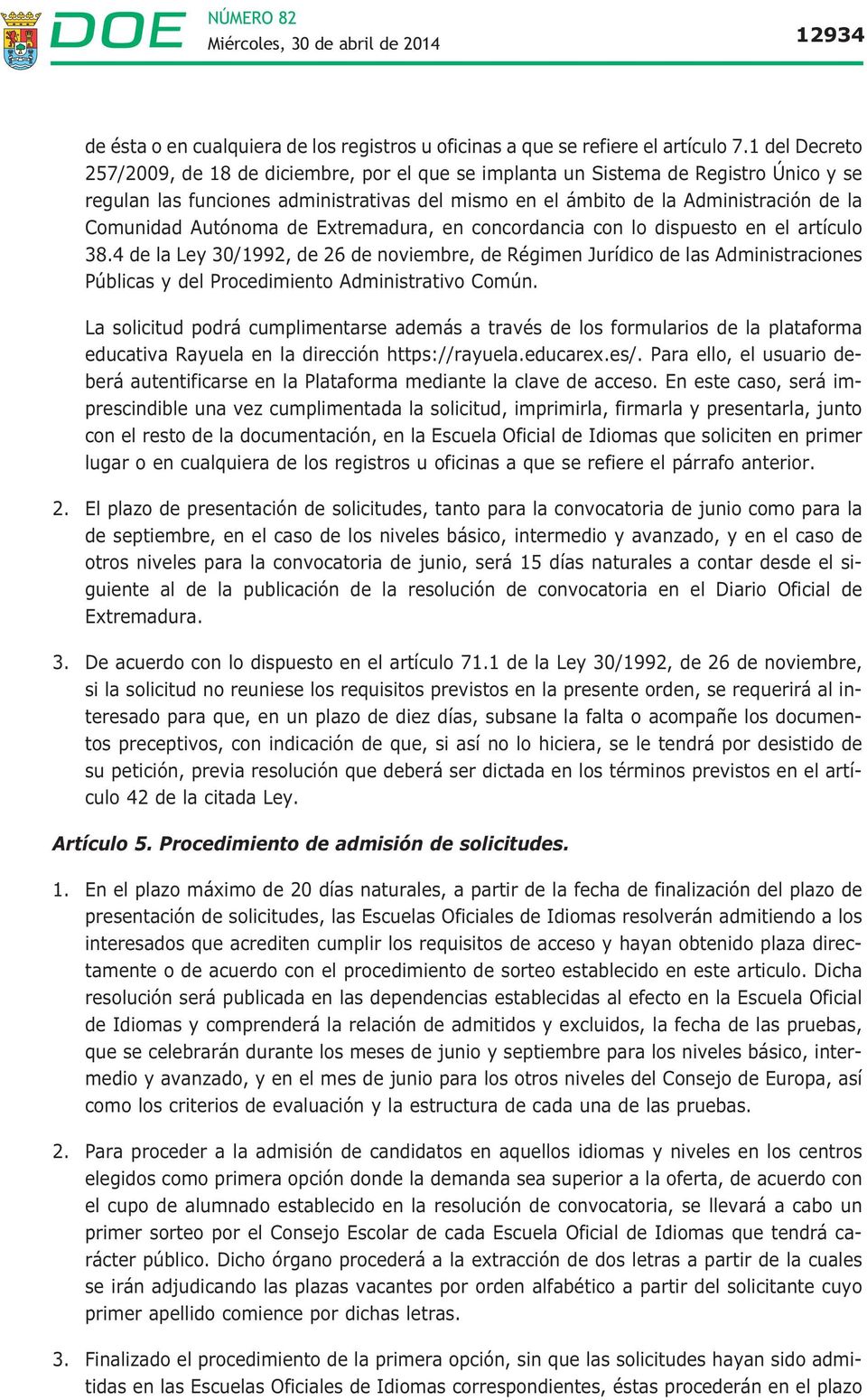 Autónoma de Extremadura, en concordancia con lo dispuesto en el artículo 38.