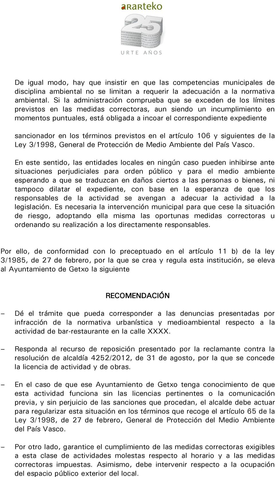 expediente sancionador en los términos previstos en el artículo 106 y siguientes de la Ley 3/1998, General de Protección de Medio Ambiente del País Vasco.