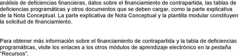 La parte explicativa de Nota Conceptual y la plantilla modular constituyen la solicitud de financiamiento.