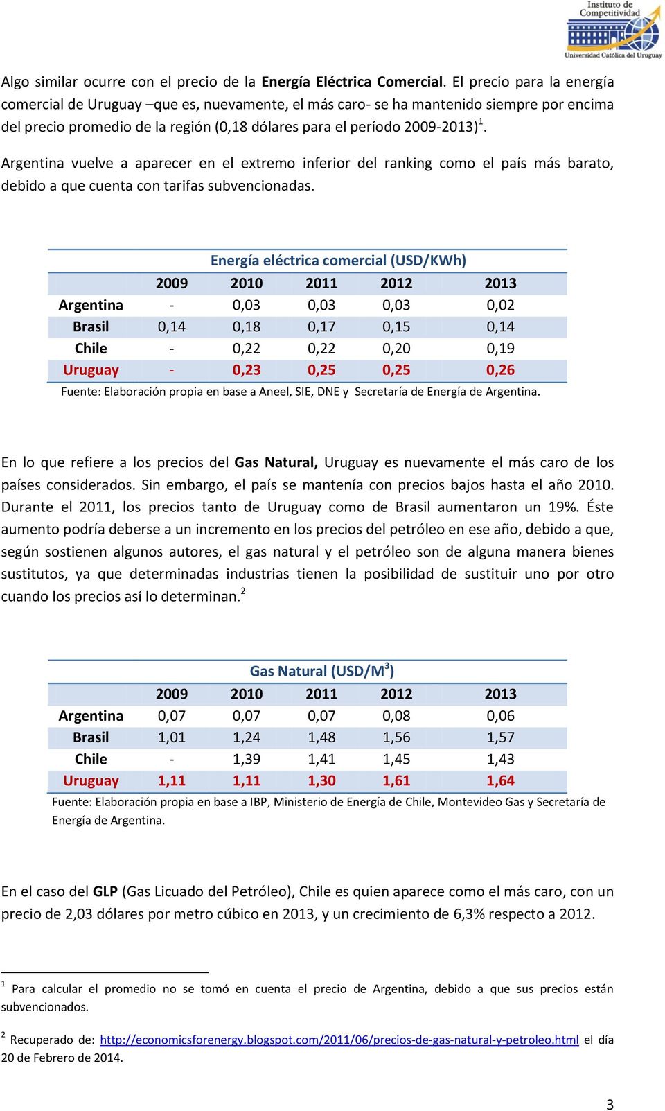 Argentina vuelve a aparecer en el extremo inferior del ranking como el país más barato, debido a que cuenta con tarifas subvencionadas.