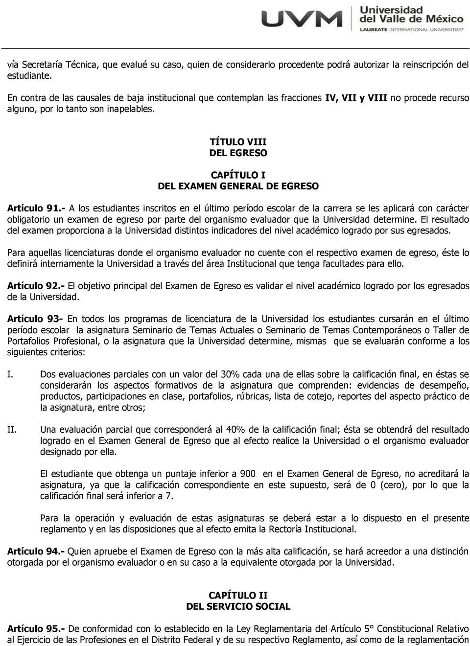 TÍTULO VIII DEL EGRESO CAPÍTULO I DEL EXAMEN GENERAL DE EGRESO Artículo 91.