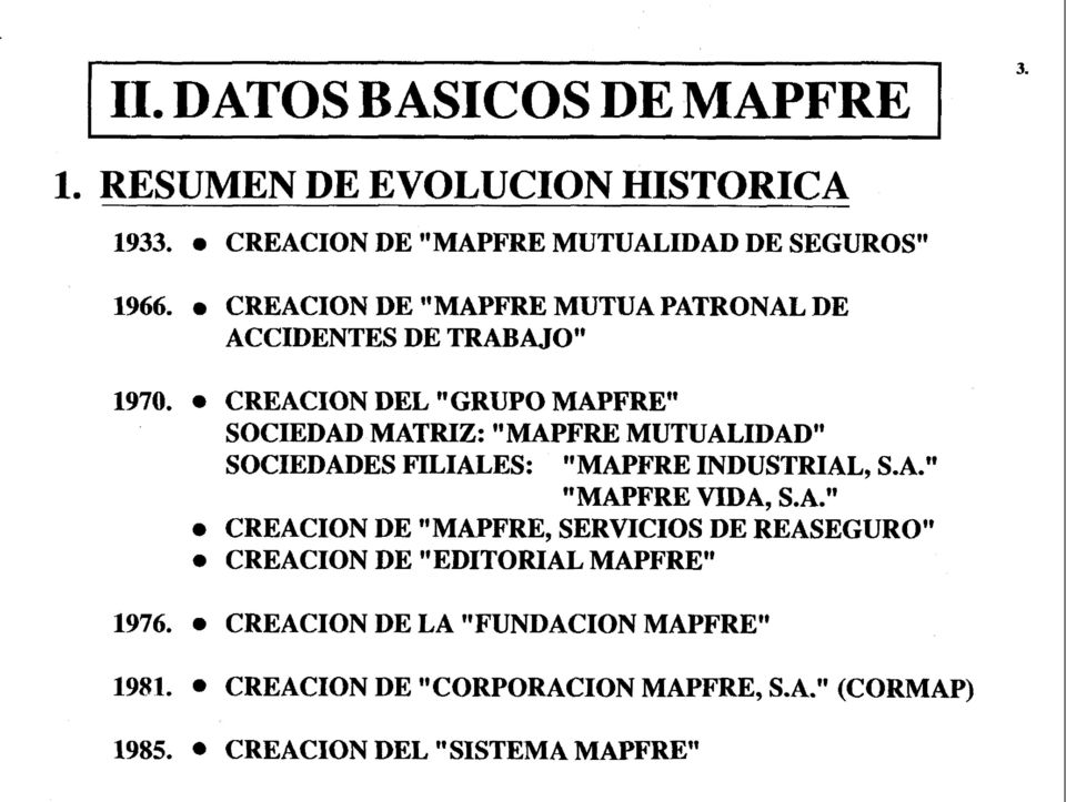 CREACON DEL "GRUPO MAPFRE" SOCEDAD MATRZ: " MAPFRE MUTUALDAD" SOCEDADES FLALES: "MAPFRE NDUSTRAL, S.A." "MAPFRE VDA, S.A." a CREACON DE "MAPFRE, SERVCOS DE REASEGURO" a CREACON DE "EDTORAL MAPFREw 976.