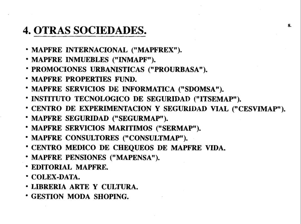 CENTRO DE EXPERMENTACON Y SEGURDAD VAL (" CESVMAPw ). MAPFRE SEGURDAD ("SEGURMAP"). MAPFRE SERVCOS MARTMOS ("SERMAP").