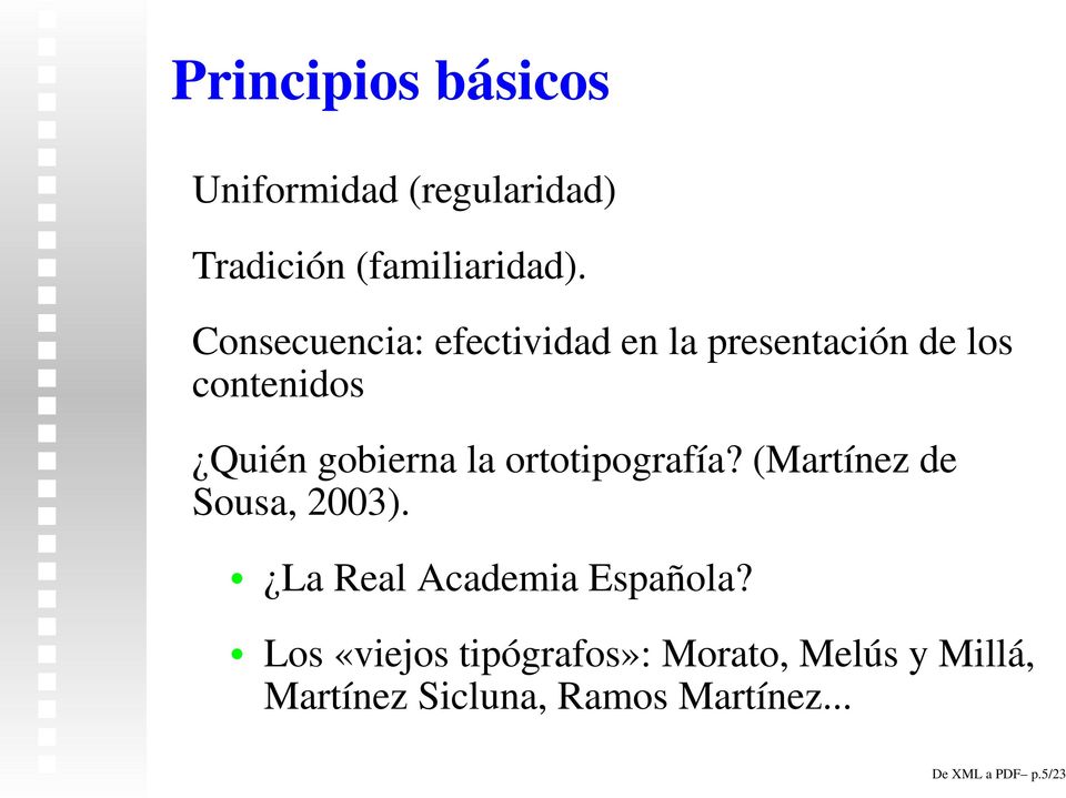 ortotipografía? (Martínez de Sousa, 2003). La Real Academia Española?