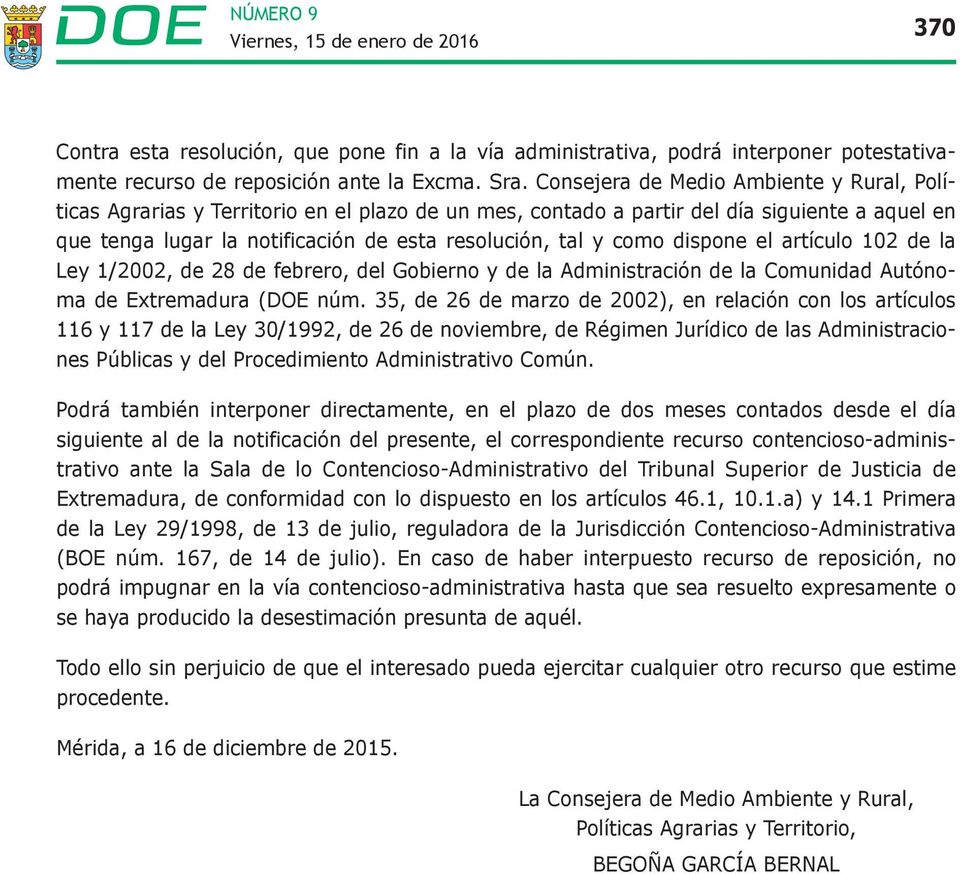 como dispone el artículo 102 de la Ley 1/2002, de 28 de febrero, del Gobierno y de la Administración de la Comunidad Autónoma de Extremadura (DOE núm.