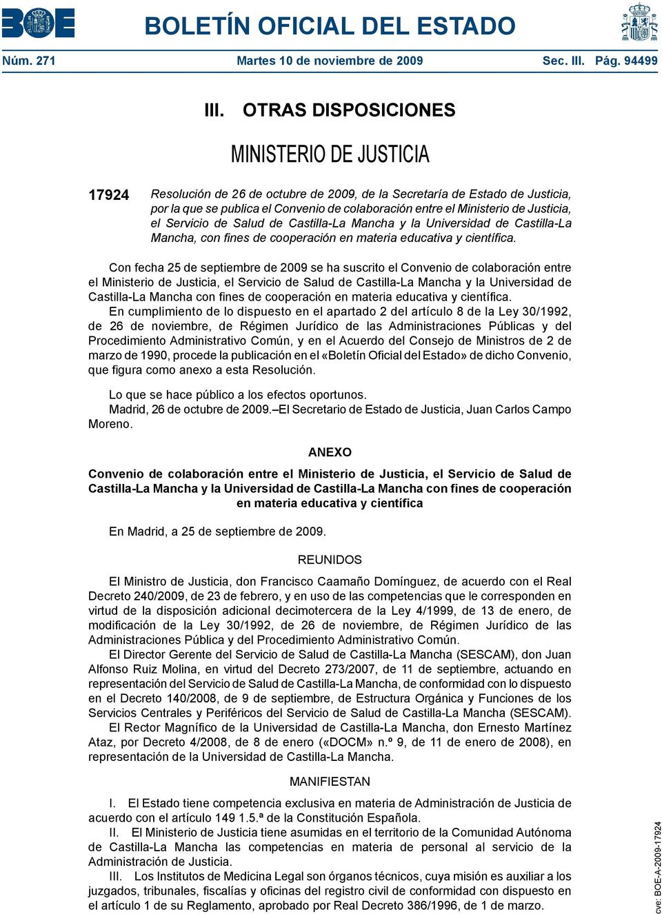 Justicia, el Servicio de Salud de Castilla-La Mancha y la Universidad de Castilla-La Mancha, con fines de cooperación en materia educativa y científica.