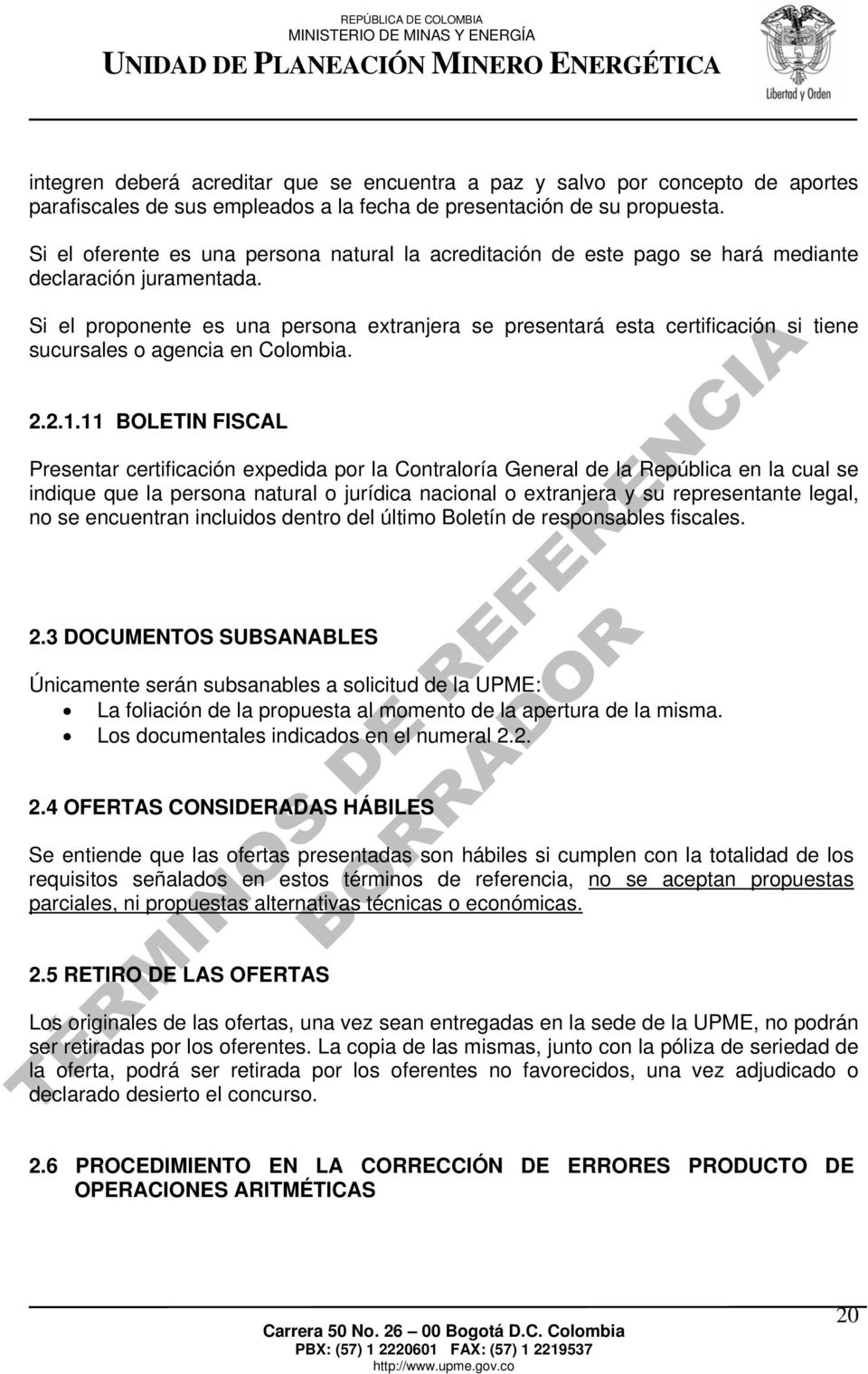 Si el proponente es una persona extranjera se presentará esta certificación si tiene sucursales o agencia en Colombia. 2.2.1.
