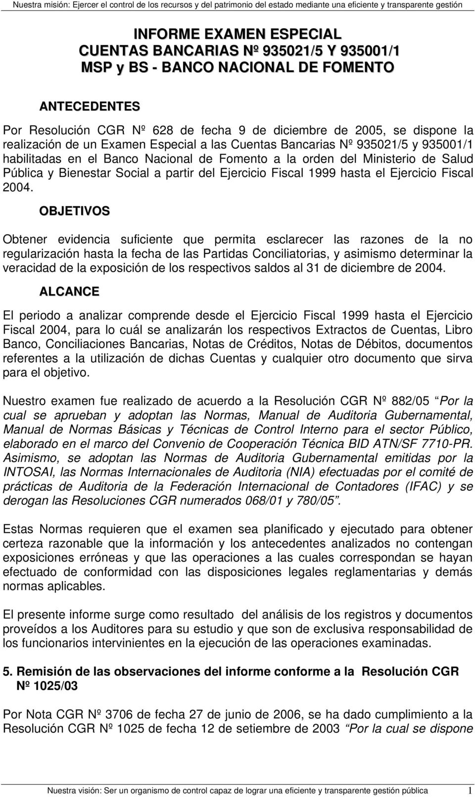 Fiscal 1999 hasta el Ejercicio Fiscal 2004.