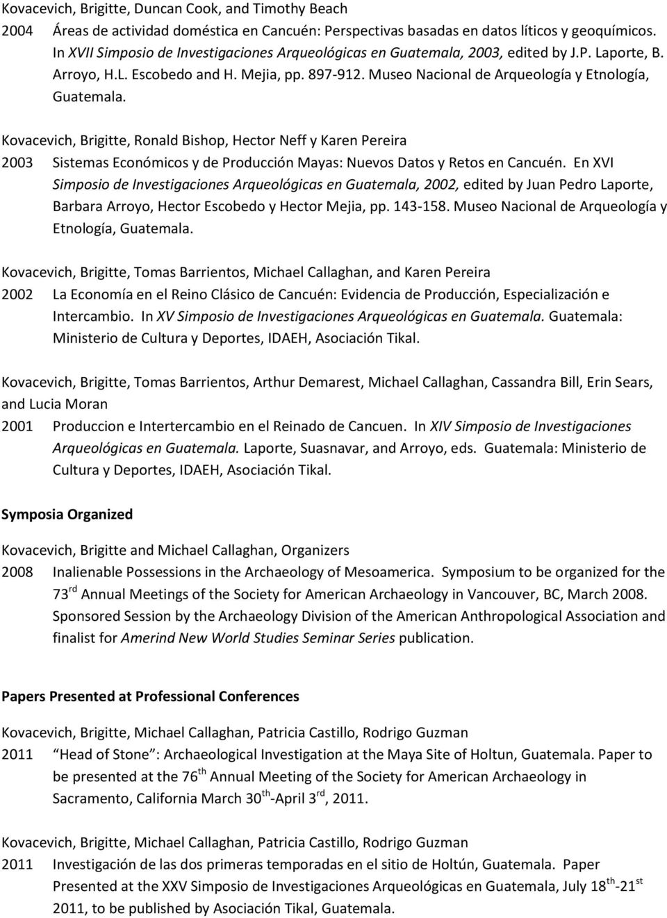 , Ronald Bishop, Hector Neff y Karen Pereira 2003 Sistemas Económicos y de Producción Mayas: Nuevos Datos y Retos en Cancuén.