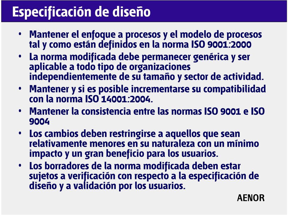 Mantener y si es posible incrementarse su compatibilidad con la norma ISO 14001:2004.