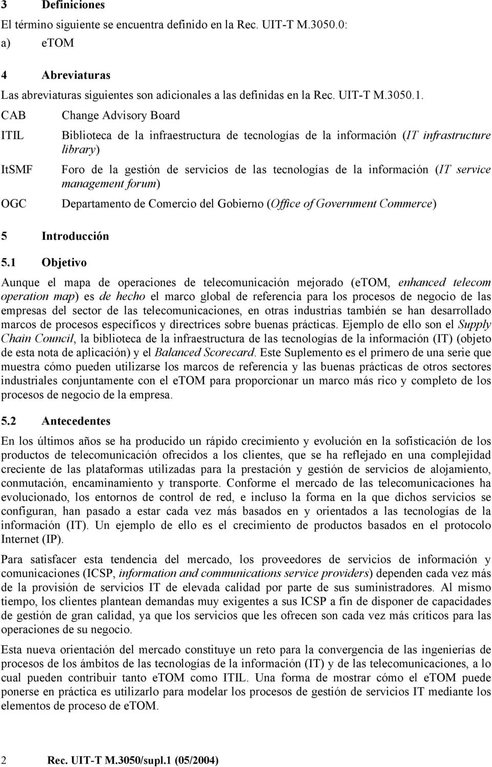 (IT service management forum) OGC Departamento de Comercio del Gobierno (Office of Government Commerce) 5 Introducción 5.