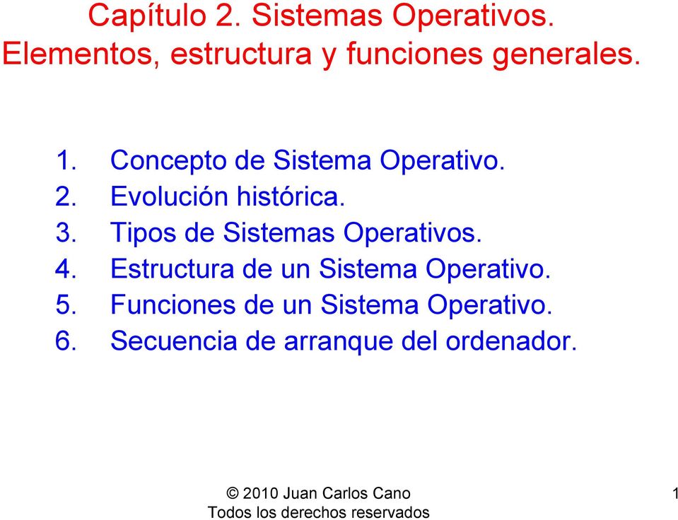 Concepto de Sistema Operativo. 2. Evolución histórica. 3.