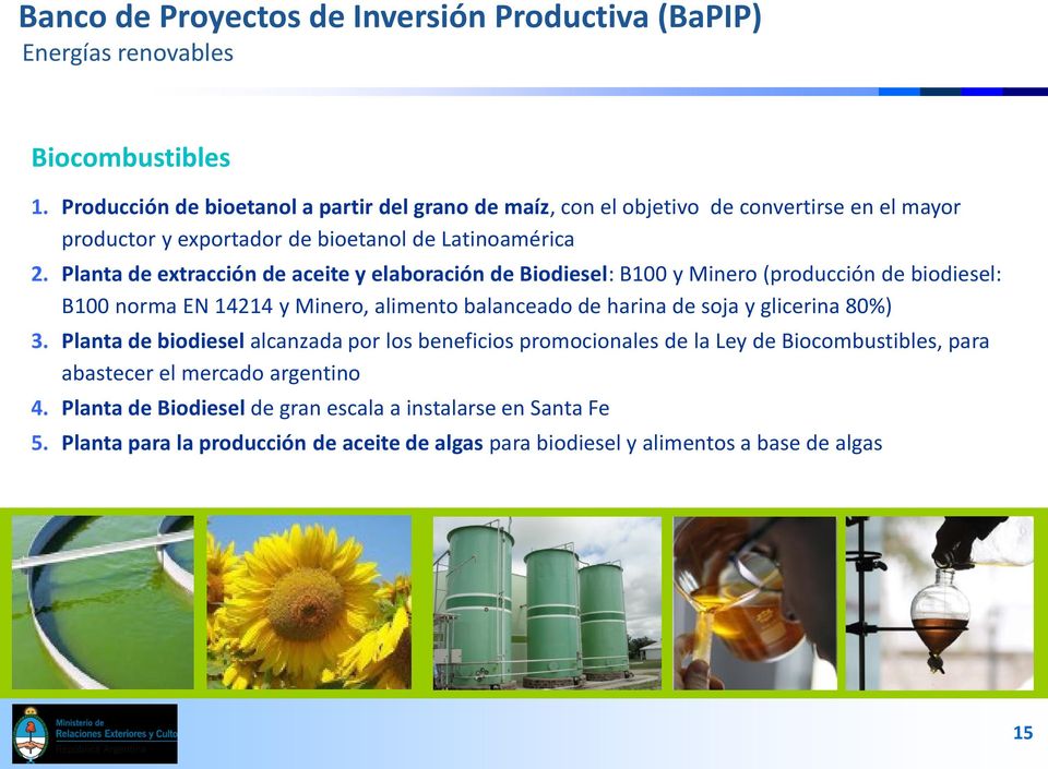 Planta de extracción de aceite y elaboración de Biodiesel: B100 y Minero (producción de biodiesel: B100 norma EN 14214 y Minero, alimento balanceado de harina de soja y glicerina