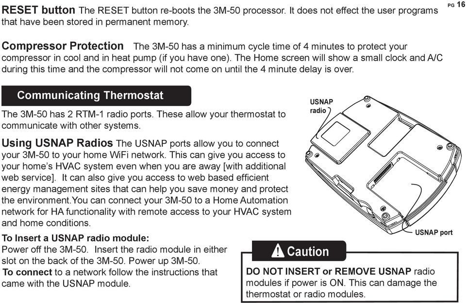 The Home screen will show a small clock and A/C during this time and the compressor will not come on until the 4 minute delay is over. Communicating Thermostat The 3M-50 has 2 RTM-1 radio ports.