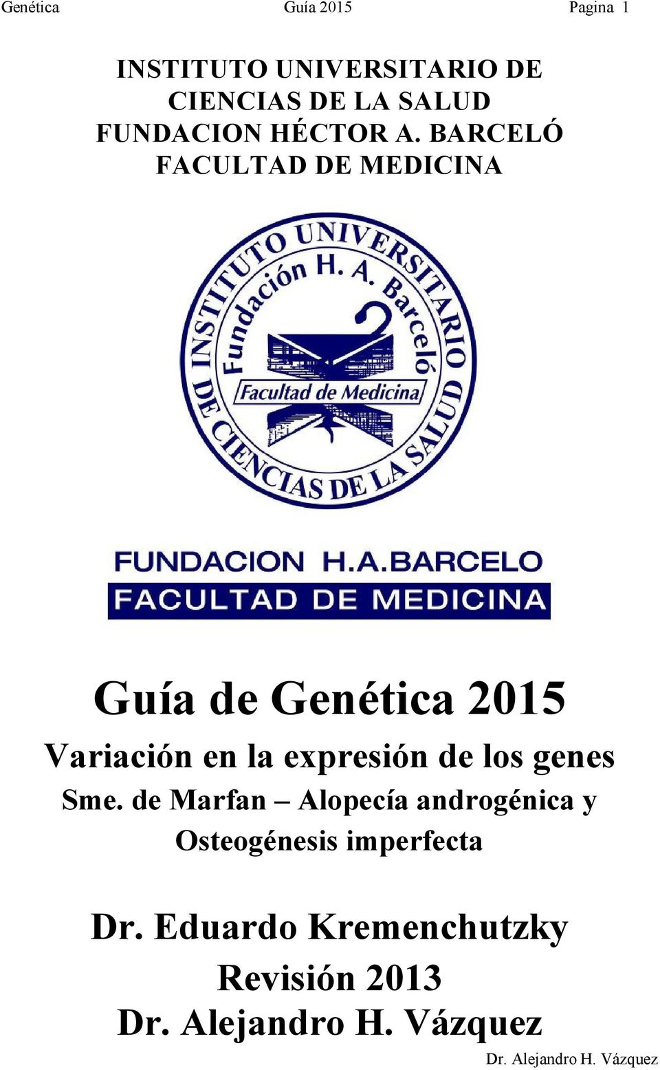 BARCELÓ FACULTAD DE MEDICINA Guía de Genética 2015 Variación en la