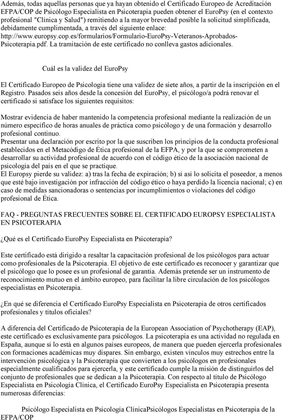 es/formularios/formulario-europsy-veteranos-aprobados- Psicoterapia.pdf. La tramitación de este certificado no conlleva gastos adicionales.