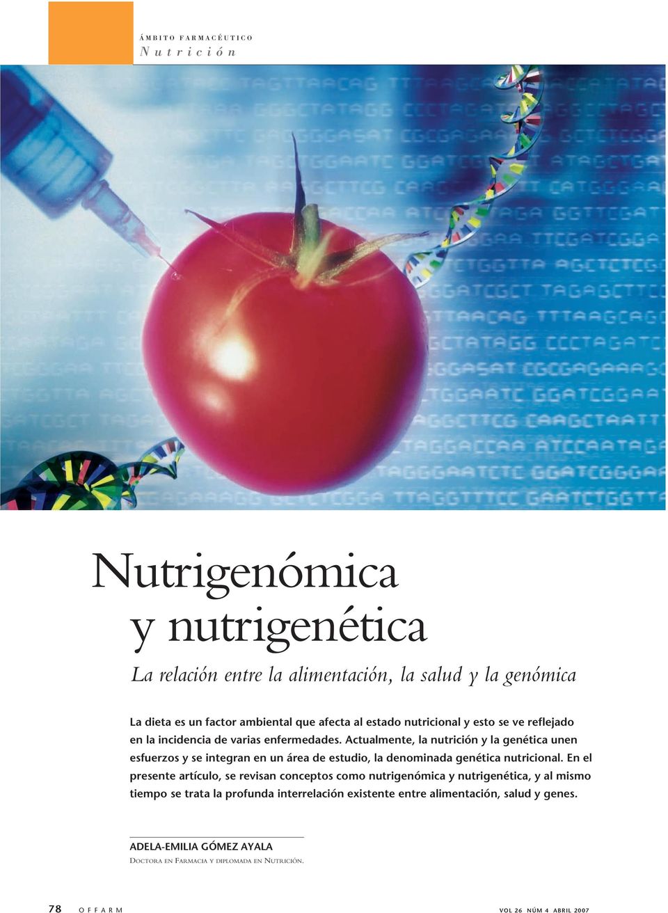 Actualmente, la nutrición y la genética unen esfuerzos y se integran en un área de estudio, la denominada genética nutricional.