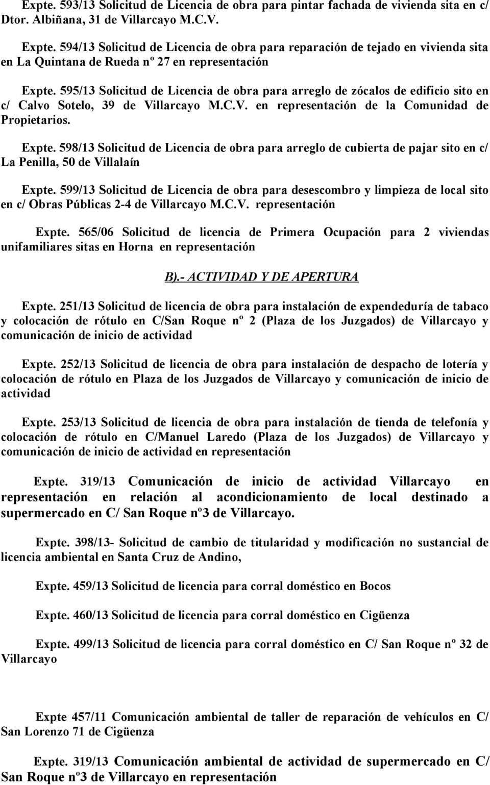 595/13 Solicitud de Licencia de obra para arreglo de zócalos de edificio sito en c/ Calvo Sotelo, 39 de Villarcayo M.C.V. en representación de la Comunidad de Propietarios. Expte.