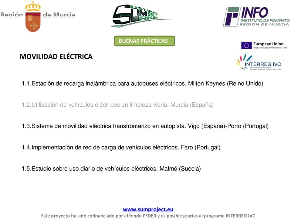 3.Sistema de movilidad eléctrica transfronterizo en autopista. Vigo (España)-Porto (Portugal) 1.4.
