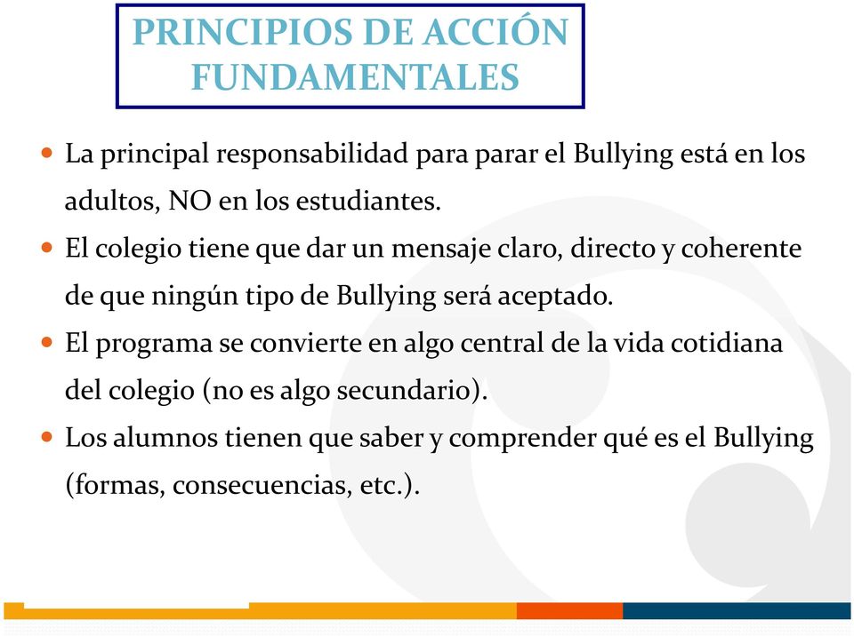 El colegio tiene que dar un mensaje claro, directo y coherente de que ningún tipo de Bullying será aceptado.