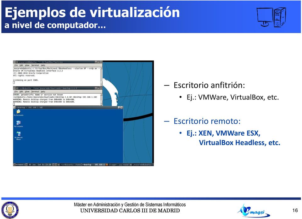 : VMWare, VirtualBox, etc.