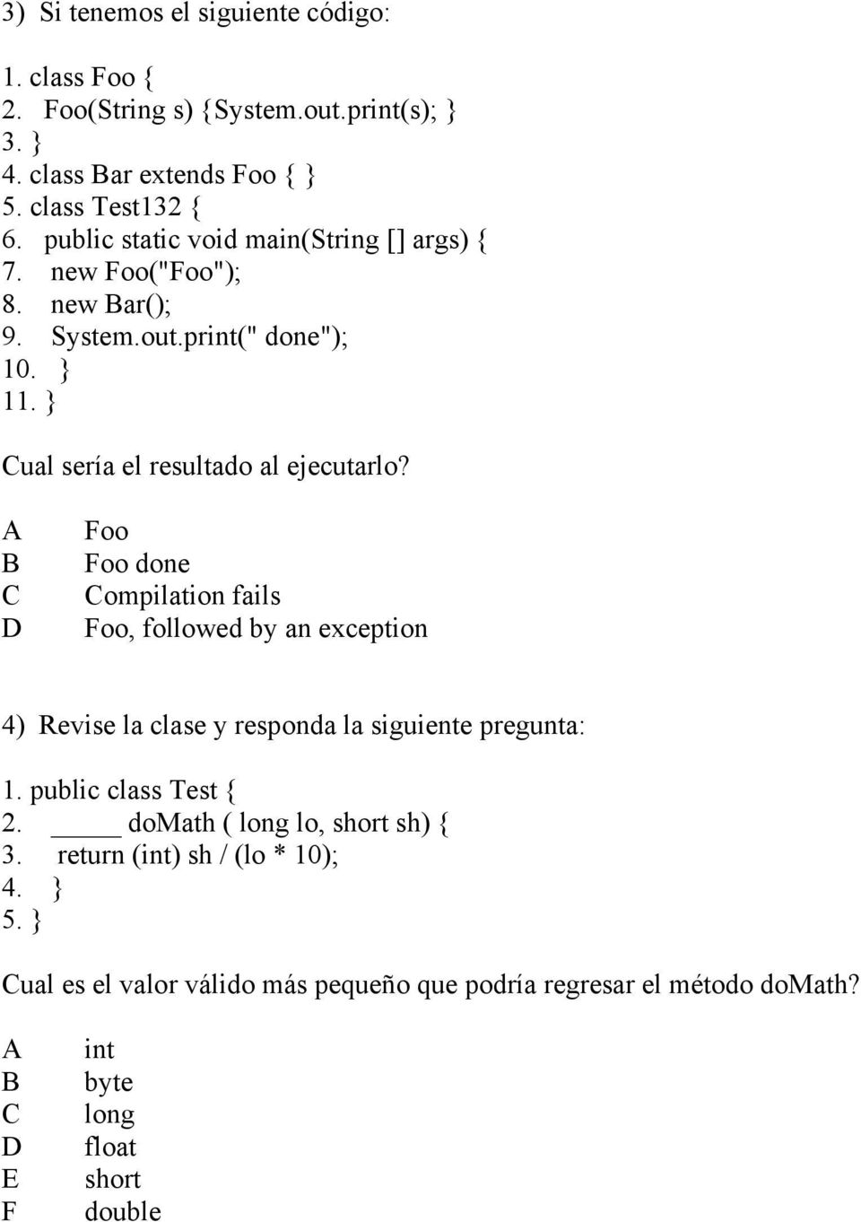 oo oo done ompilation fails oo, followed by an exception 4) Revise la clase y responda la siguiente pregunta: 1. public class Test { 2.