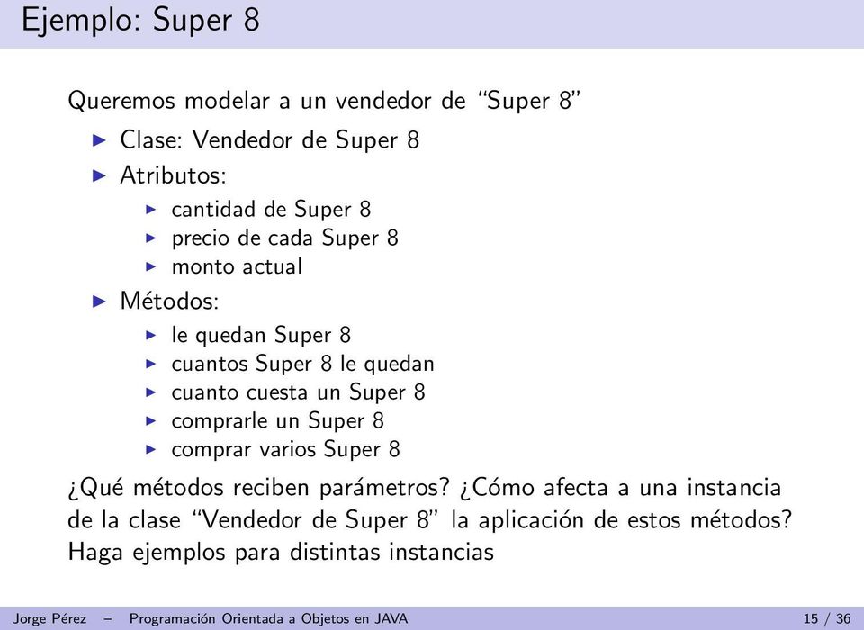 Super 8 comprar varios Super 8 Qué métodos reciben parámetros?