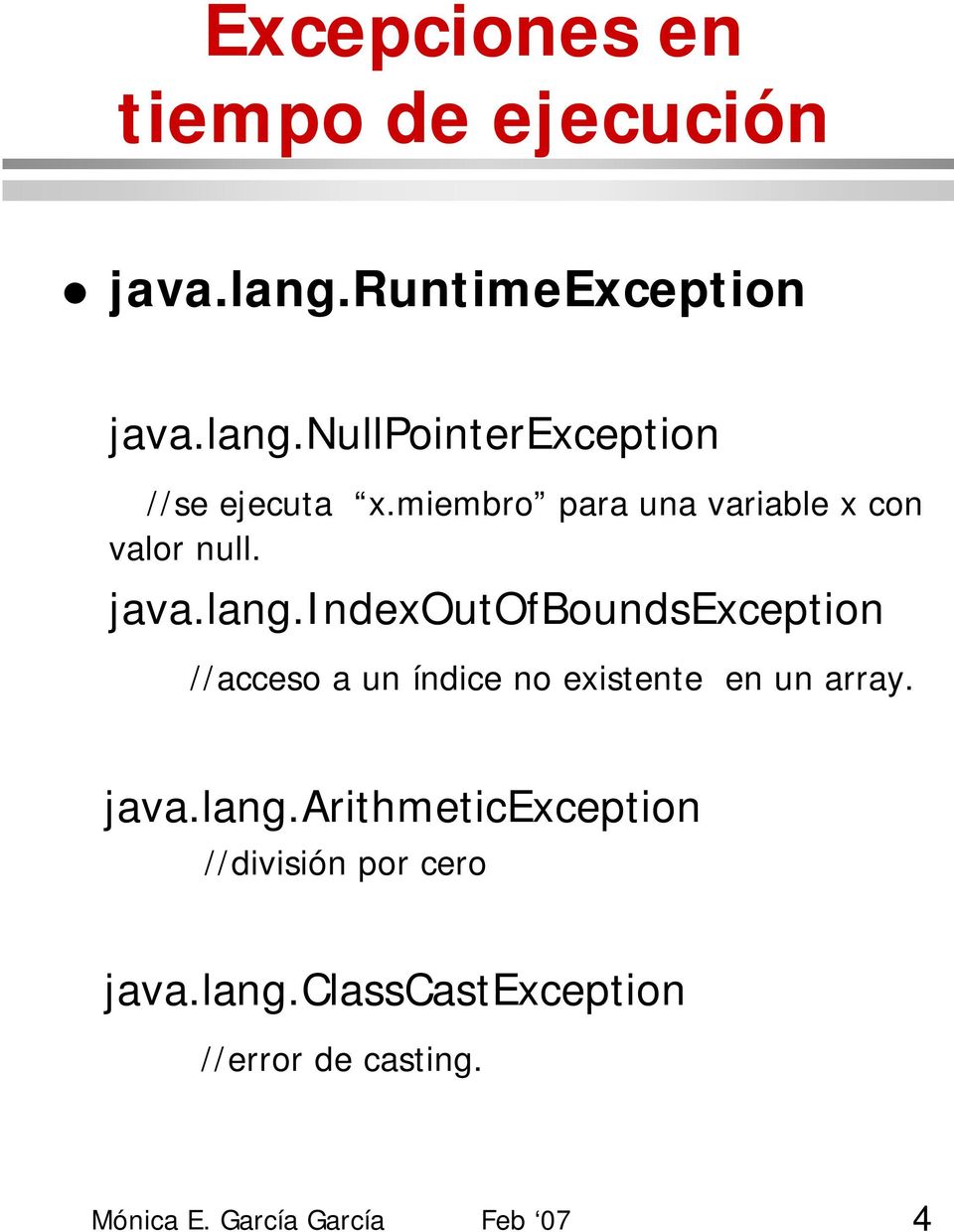 indexoutofboundsexception //acceso a un índice no existente en un array. java.lang.