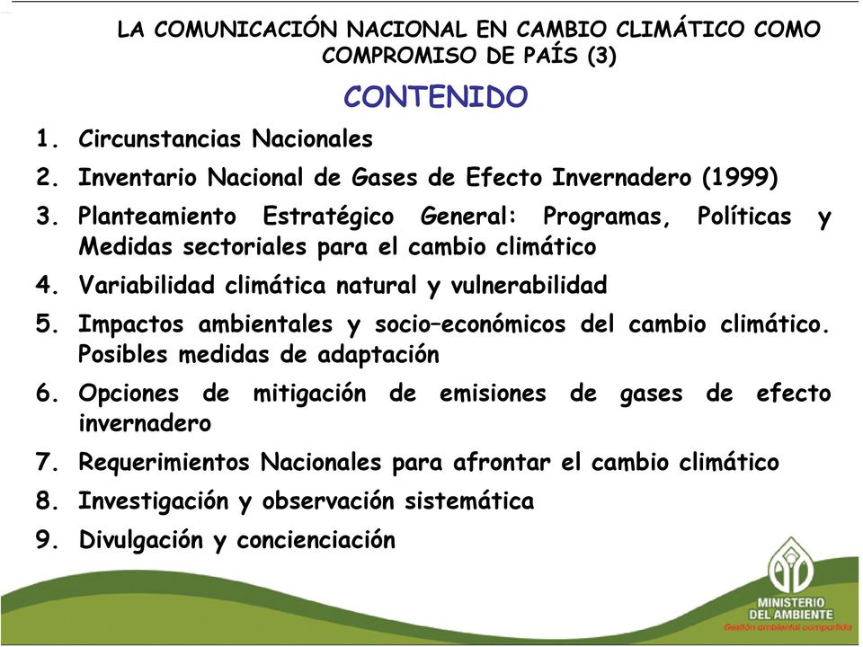 Planteamiento Estratégico General: Programas, Políticas y Medidas sectoriales para el cambio climático 4. Variabilidad climática natural y vulnerabilidad 5.