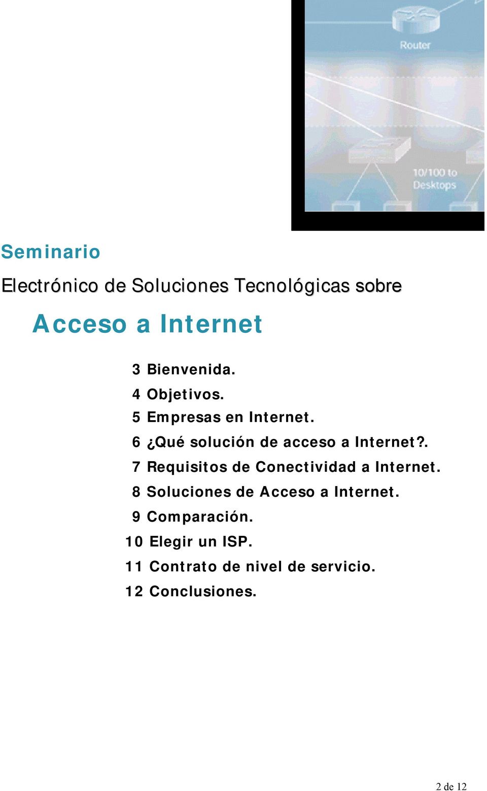 6 Qué solución de acceso a Internet?. 7 Requisitos de Conectividad a Internet.