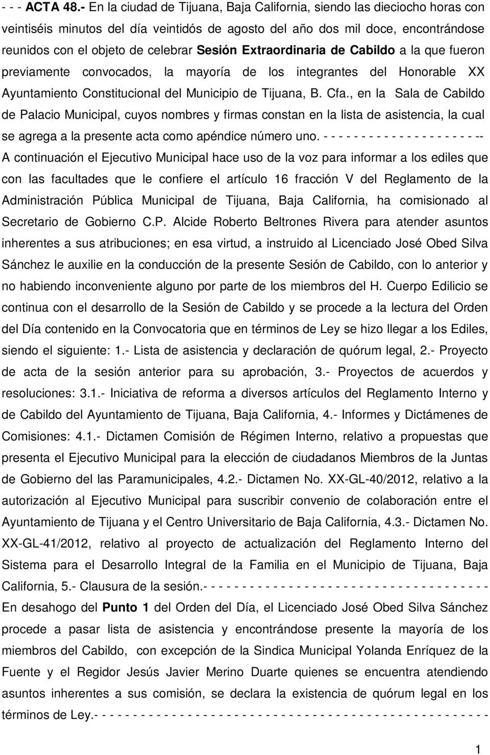 Extraordinaria de Cabildo a la que fueron previamente convocados, la mayoría de los integrantes del Honorable XX Ayuntamiento Constitucional del Municipio de Tijuana, B. Cfa.