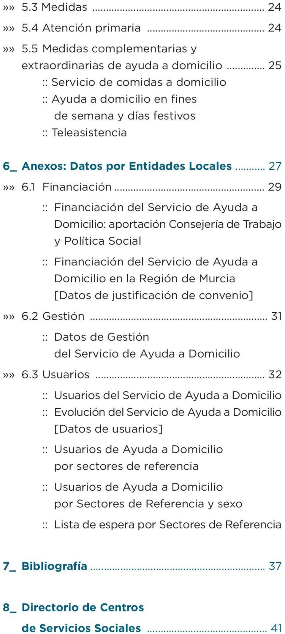 .. 29 :: Financiación del Servicio de Ayuda a Domicilio: aportación Consejería de Trabajo y Política Social :: Financiación del Servicio de Ayuda a Domicilio en la Región de Murcia [Datos de