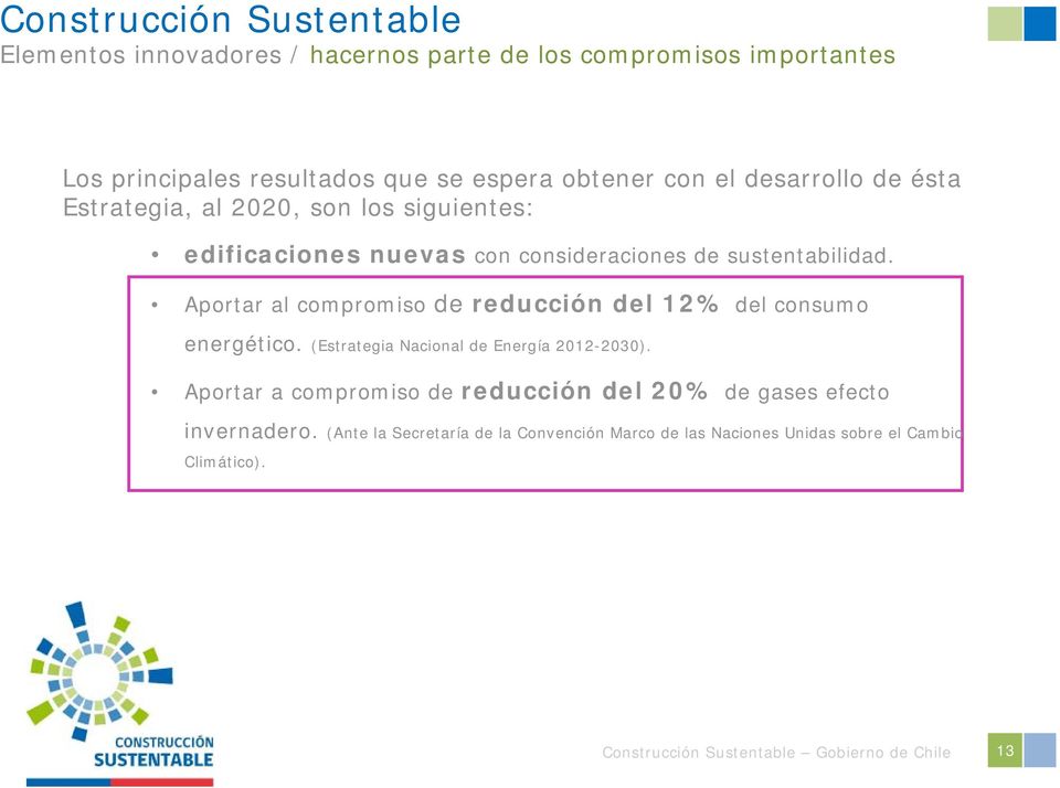 Aportar al compromiso de reducción del 12% del consumo energético. (Estrategia Nacional de Energía 2012-2030).