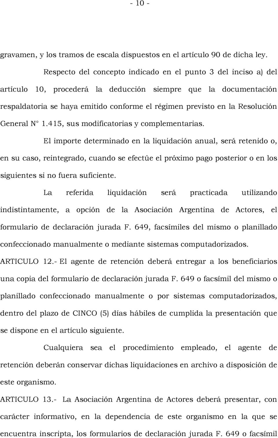 Resolución General N 1.415, sus modificatorias y complementarias.