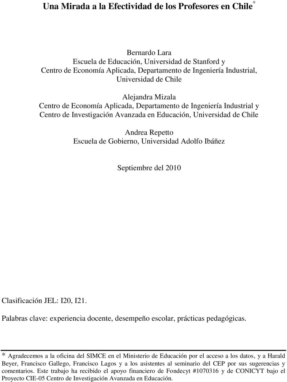 Universidad Adolfo Ibáñez Septiembre del 2010 Clasificación JEL: I20, I21. Palabras clave: experiencia docente, desempeño escolar, prácticas pedagógicas.